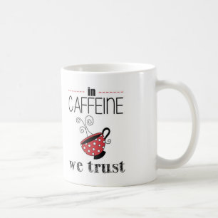 Mug En caféine nous faisons confiance