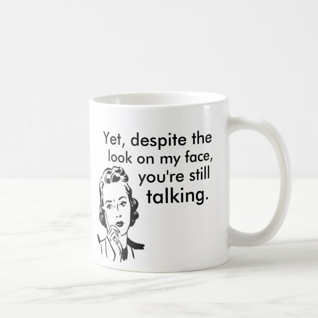 Mug En dépit du regard sur mon visage vous parlez (Droite)
