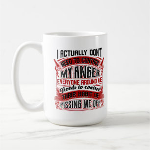 Mug En fait, je n'ai pas besoin de contrôler ma colère