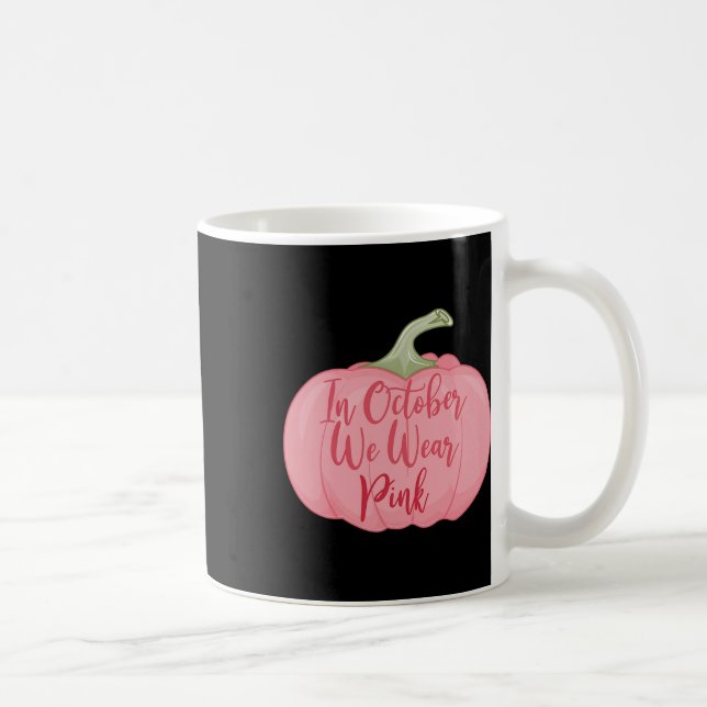 Mug En Octobre Nous Portons Citrouille Rose Cancer du  (Droite)