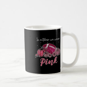 Mug En Octobre Nous Portons Le Football Rose Cancer Du