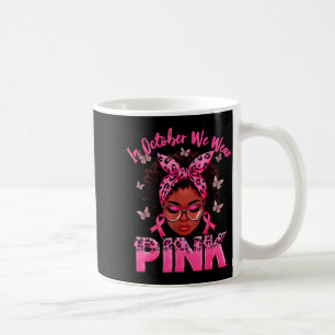 Mug En Octobre Nous Portons Rose Cancer Du Sein Femmes