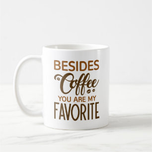 Mug En Plus Du Café Vous Êtes Mon Favori