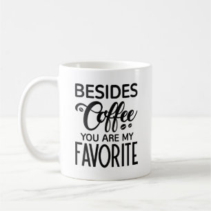 Mug En Plus Du Café Vous Êtes Mon Favori