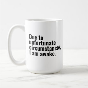 Mug En raison de circonstances malheureuses, je suis u