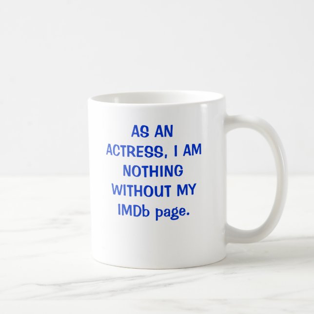 Mug EN TANT QU'ACTRICE, JE NE SUIS RIEN SANS MA page (Droite)