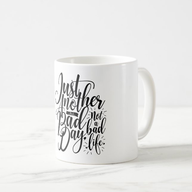 Mug Encore une mauvaise journée (Devant droit)