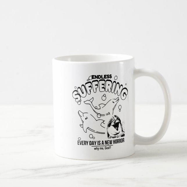 Mug Endless Suffering (everyday Is A New Horror) Funny (Droite)