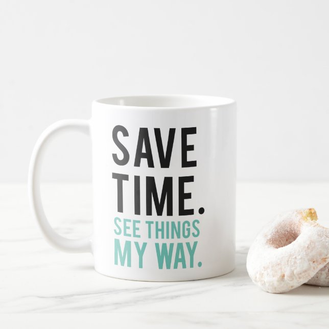 Mug Épargnez le temps, voyez les choses ma manière (Avec donut)