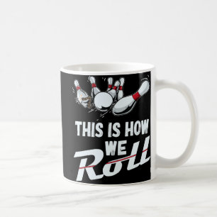 Mug Équipe De Bowling C'Est Comme Ça Que Nous Roulons 