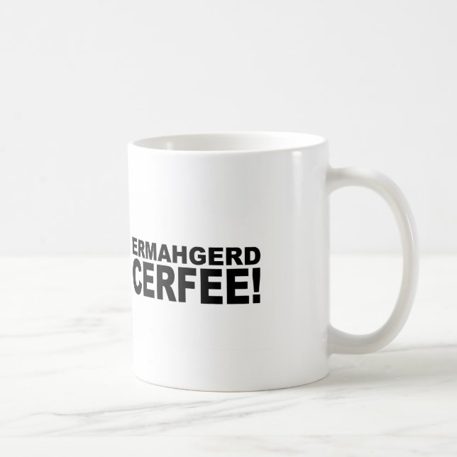 Mug Ermahgerd Cerfee ! (Droite)