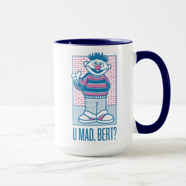 Mug Ernie | U Mad, Bert ? (Droite)