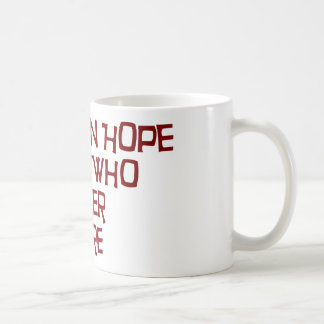 Mug Espoir d'abandon le tout le YE qui entrent ici