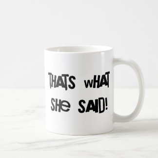 Mug Est ce ce qu'elle a dit