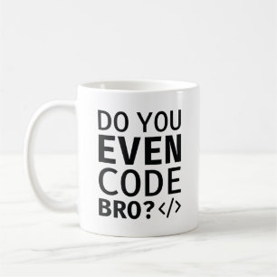 Mug Est-ce que vous codez même Bro