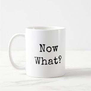 Mug Et maintenant ? en police moderne simple