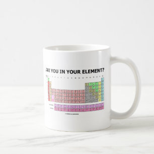 Mug Êtes-Vous Dans Votre Élément ? (Humour de table pé
