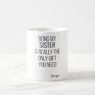 Mug Être Ma Soeur Est Vraiment Le Seul Don Dont Vous A
