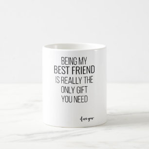 Mug Être Mon Meilleur Ami Est Vraiment Le Seul Don Que