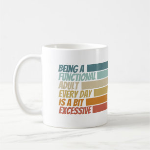 Mug Être un adulte fonctionnel chaque jour semble exce