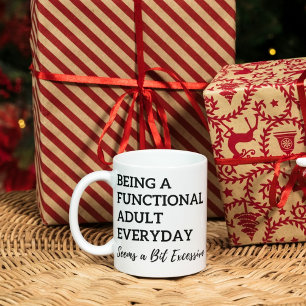Mug Être un adulte fonctionnel tous les jours semble u