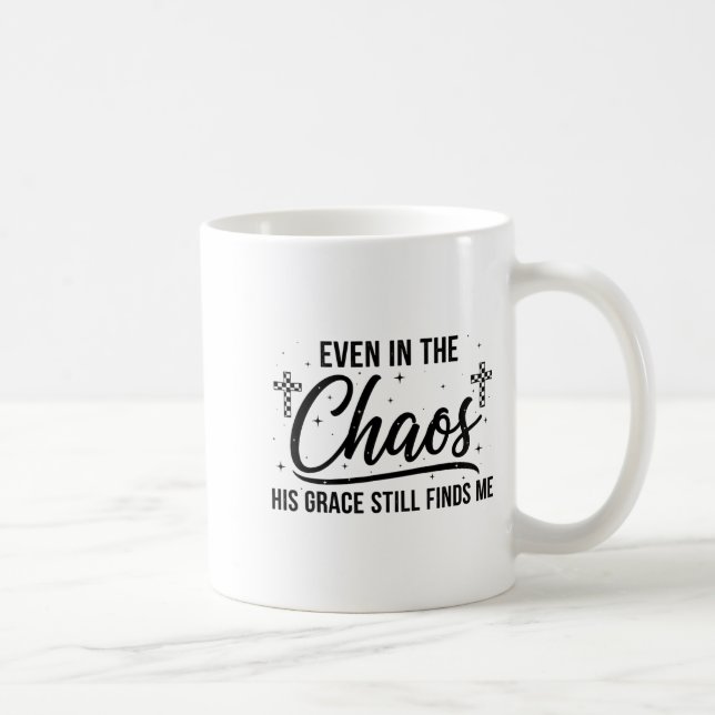 Mug Even In Chaos His Grace Still Finds Me Christian  (Droite)