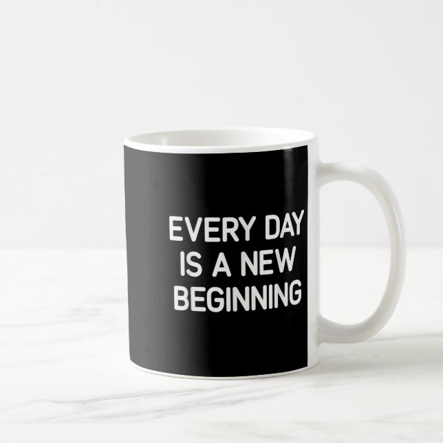 Mug Every Day Is A New Beginning, Insrational, Life Qu (Droite)