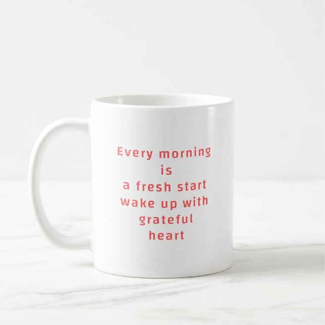 Mug Every Morning Is A Fresh Start (Gauche)