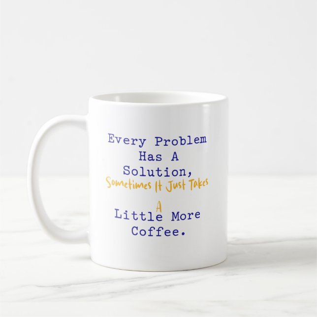 Mug Every Problem Has Solution More Coffee Math (Gauche)
