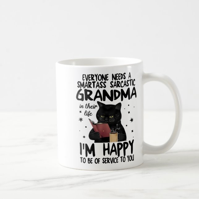 Mug Everyone Needs A Smart Sarcastic Grandma In Their  (Droite)