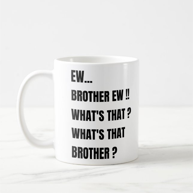 Mug Ew Brother, vous savez quoi ? mème (Gauche)