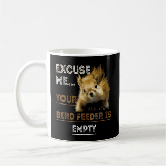 Mug Excusez-Moi Votre Oiseau Est Un Écureuil Vide