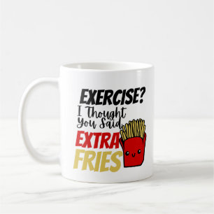 Mug Exercice Je Pensais Que Vous Avez Dit Des Fries Su