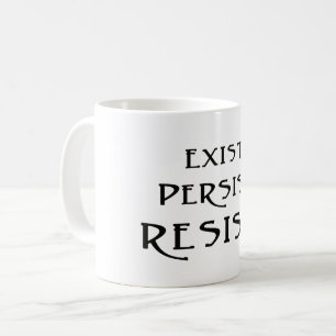 Mug Existe. Persiste. Résistez !