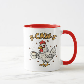 Mug F-CAW-F Coffee Lover Chicken, Funny FCAWF Bird