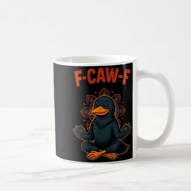 Mug F Caw F Crow Shirt Funny Zen Raven Meditation Fawk (Droite)