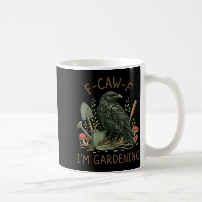 Mug F-caw-f Raven Crow Funny Bird Humor I'm Gardening  (Droite)