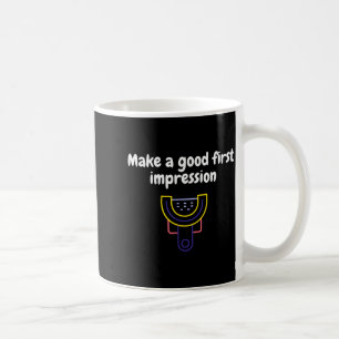 Mug Faire une bonne première impression Dentaire Drôle