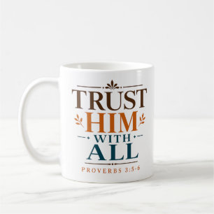 Mug Fais-Lui Confiance Avec Tout Verset Biblique Basé
