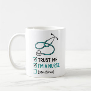 Mug Fais-moi confiance, je suis infirmière (parfois) T
