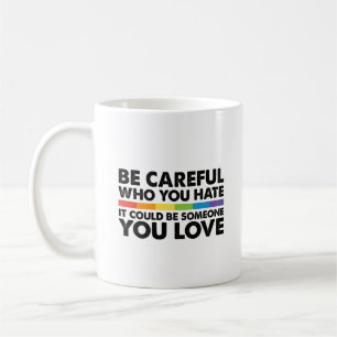 Mug Faites attention à qui vous haïssez Rainbow Gay pr