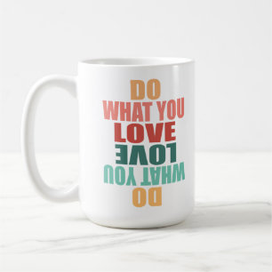 Mug Faites Ce Que Vous Aimez Ce Que Vous Faites - Moti