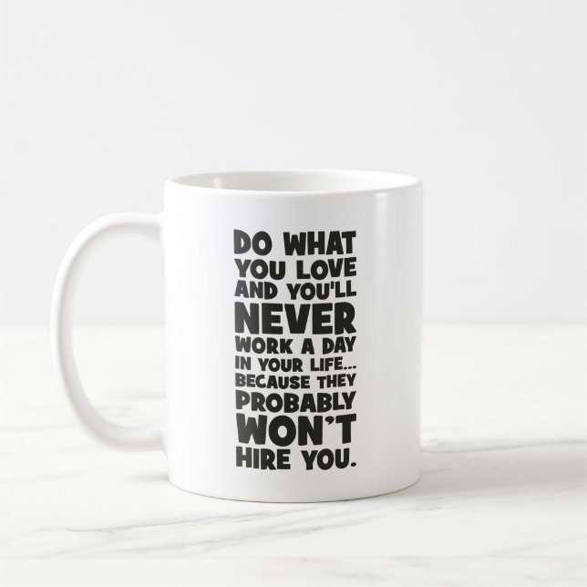 Mug Faites ce que vous aimez, ils ne vous embaucheront (Gauche)