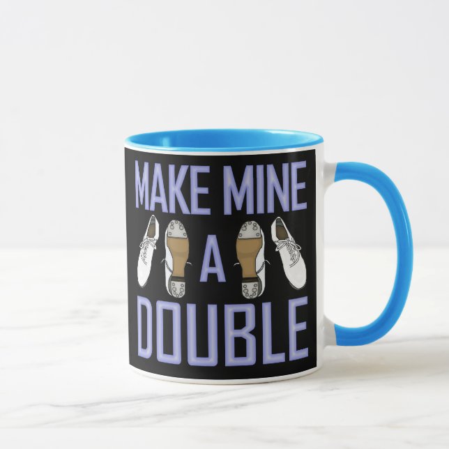Mug Faites de moi un double clogging (Droite)
