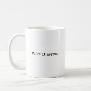 Mug Faites en sorte que ça arrive.   Citation typogra