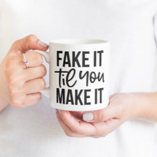 Mug Faites-Le Faux Jusqu'À Ce Que Vous Le Faisiez