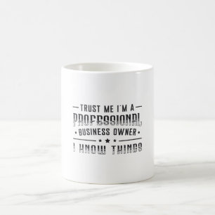 Mug Faites-moi confiance Je suis Professionnel Proprié