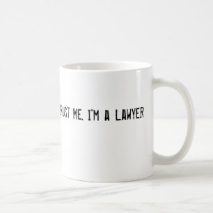 Mug Faites-moi confiance. Je suis un avocat