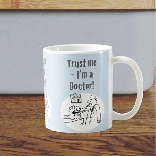 Mug Faites-moi confiance - Je suis un docteur ! Dessin