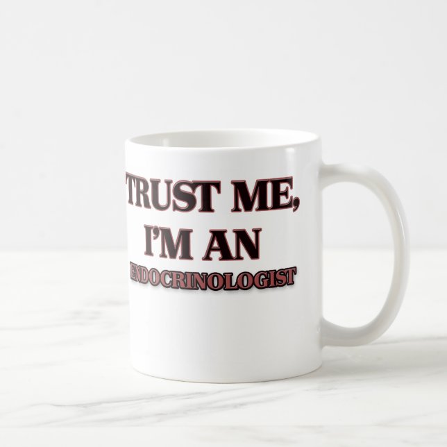 Mug Faites-moi confiance je suis un endocrinologue (Droite)